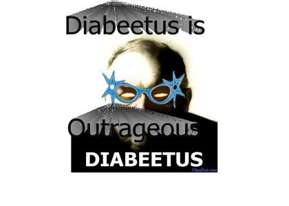 Diabeetus is Truely Outrageous