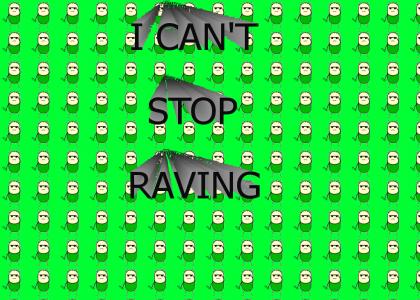 CAN'T STOP RAVING