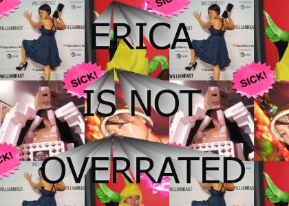ERICA IS NOT OVERRATED