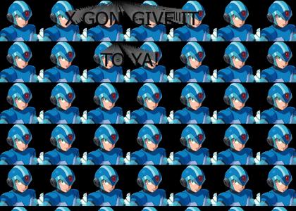 X GON' GIVE IT TO YA!