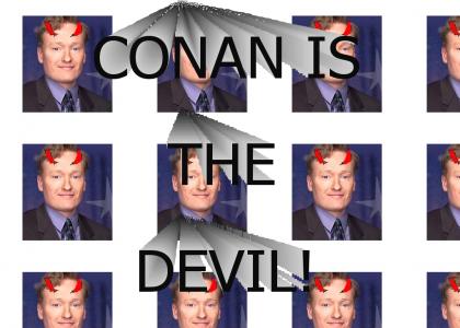 CONAN IS the DEVIL