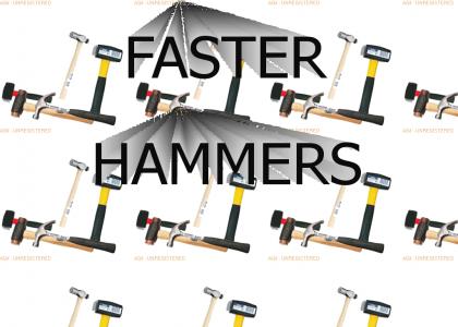 FASTER HAMMERS