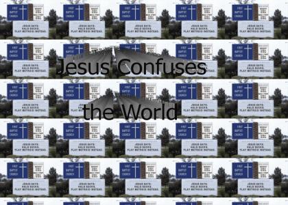 Jesus Confuses the World