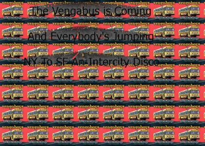 The Vengabus Is Coming