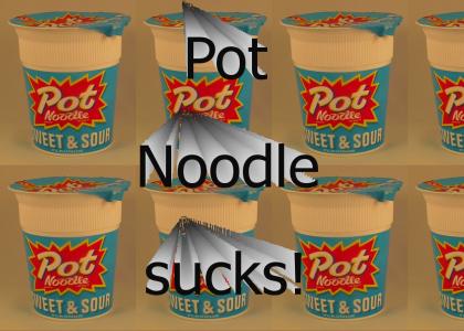 Pot noodle's SUCK!