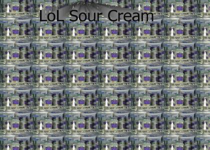 lol sour cream