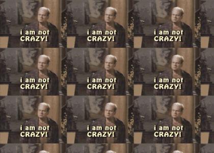 i am not crazy!