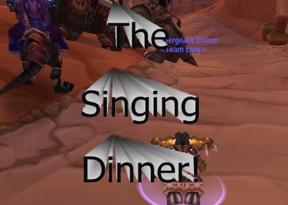 Singing DINNER!
