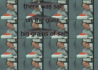 there was salt on the glass