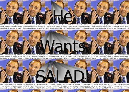 Gary Bettman Wants His Salad...