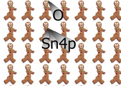 O sn4p the Gingerbread man