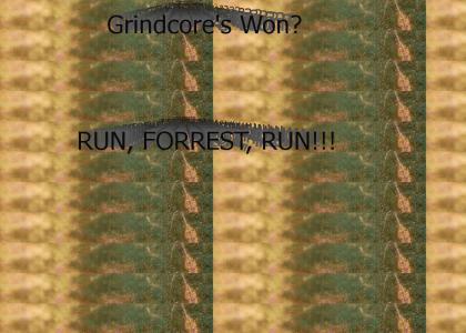 Grindcore's Won? How About Forrest?
