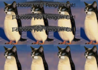 I choose you Penguin Cat!