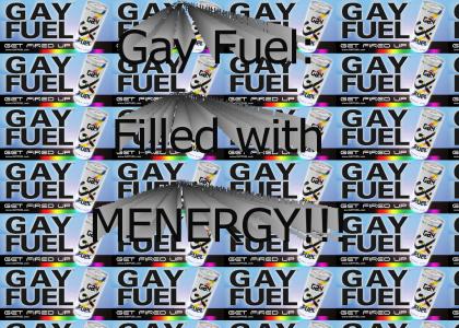 New Official Gay Fuel Slogan!!! Gay Fuel: Filled with MENERGY