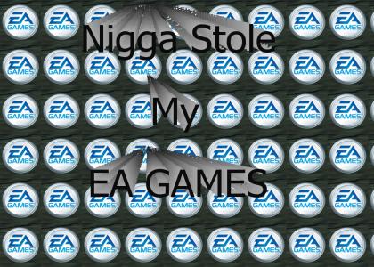 Nigga Stole My EA GAMES