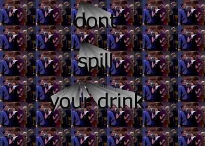 dont spill your drink