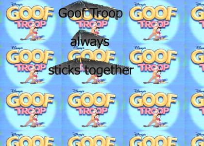 GoofTroopTMND: For all of the non believers
