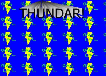 OMG LOL THUNDAR!