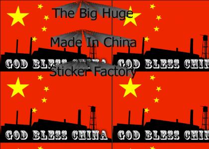 The Big Huge Made In China Sticker Factory
