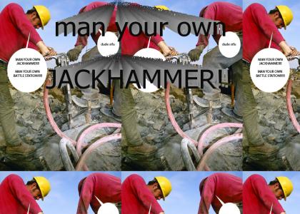 man your own jackhammer!