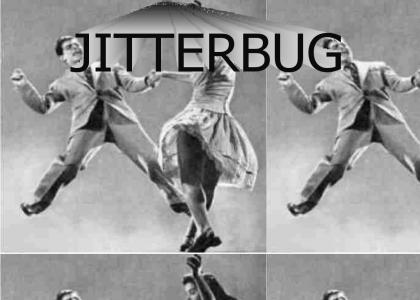 Jitterbug!