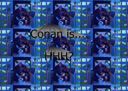 Conan is...HHH?