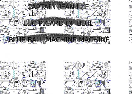 Captain Jean-Luc of the Blue Ball Machine