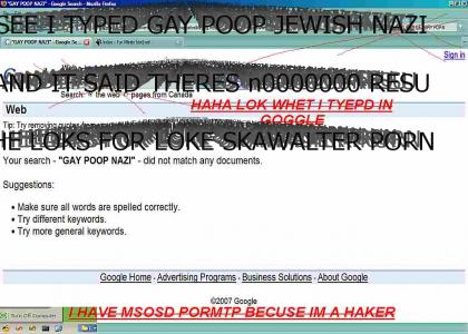 HAHA LOOK I TYPED GAY POOP NAZI INTO GOOGLE