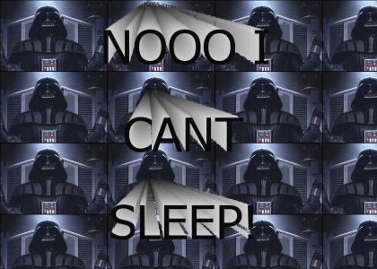 NOOOOOOOOO i cant sleep!