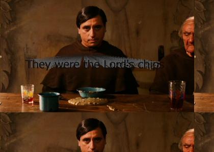Did You Not Tell Them That They Were The Lord's Chips?