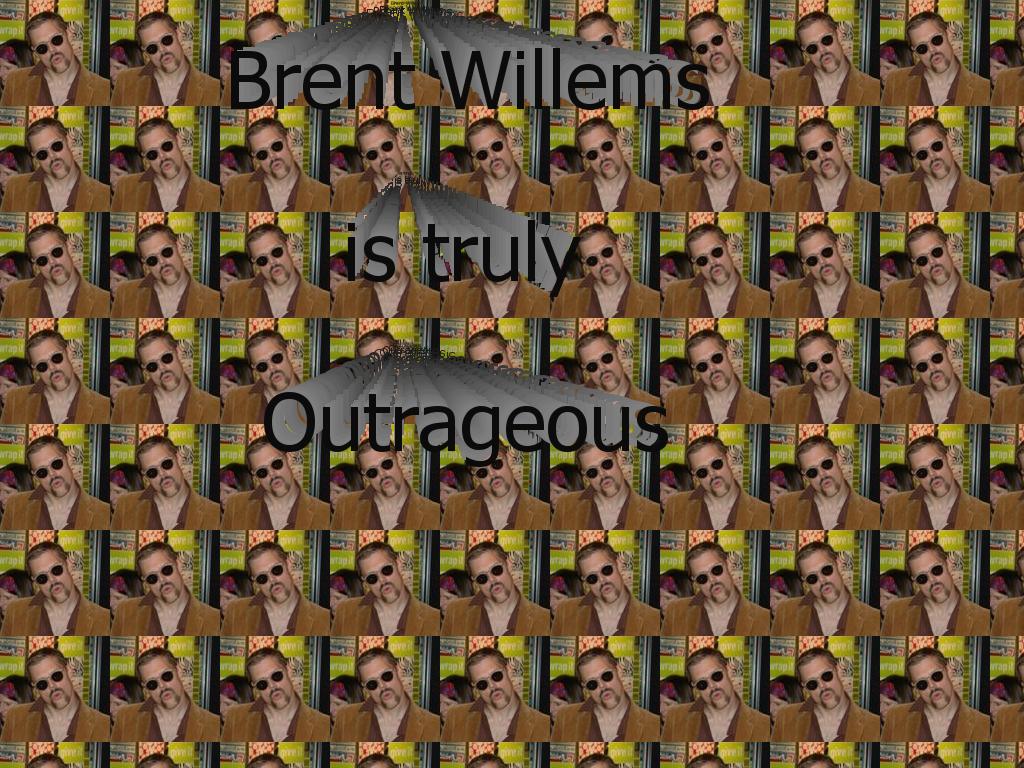 brentwillemsisoutrageous