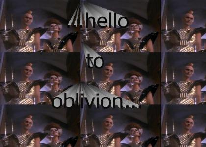 Say hello, to OBLIVION!