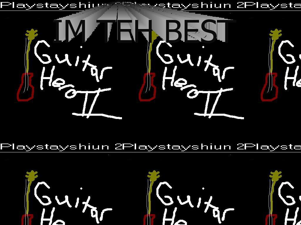 imthebestatguitarheroII