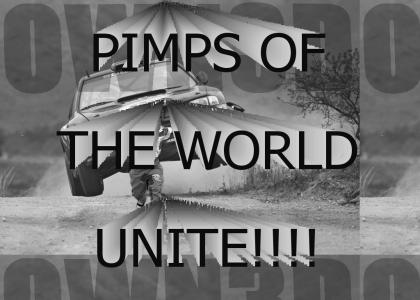 PIMPS OF THE WORLD UNITE!