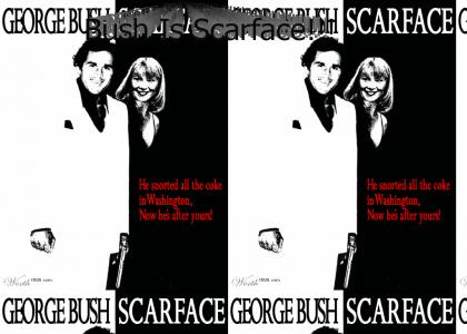 Bush Is Scarface