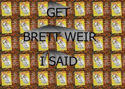 Get Brett Weir I Said! (Jerky Boys)