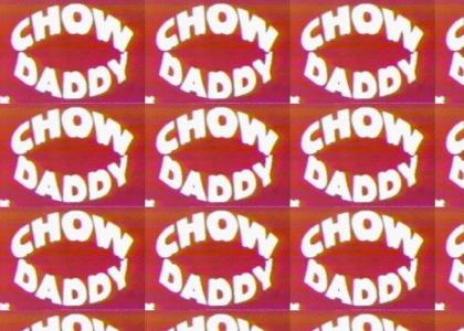 Chow Daddy!