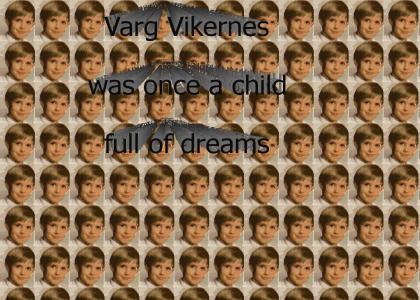 Varg Vikernes was once a child full of dreams