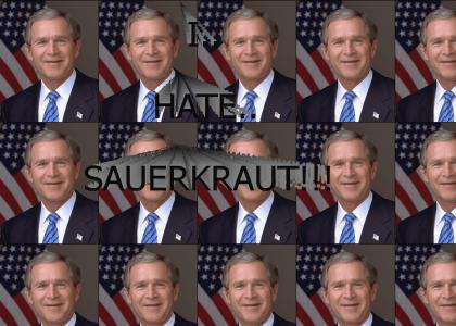 Bush Hates sauerkraut