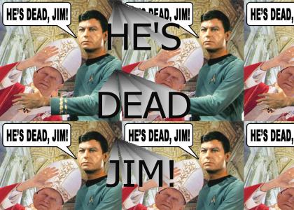 He's dead, Jim!