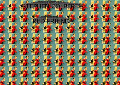 Stephen Colbert's... Red Friend?