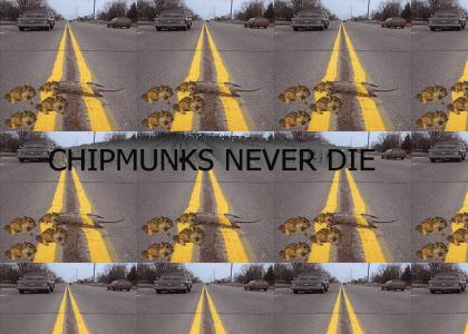 The Chipmunks Will Never DIE !!
