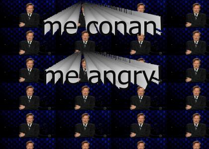 me Conan! ME ANGRY!