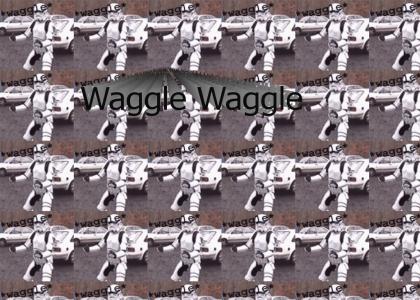 Waggle Waggle