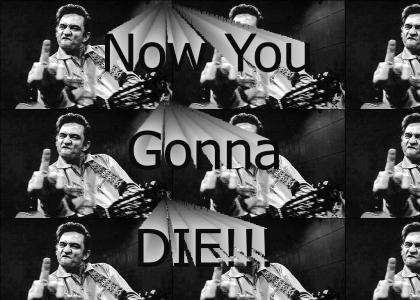 Johnny Cash WILL kill you