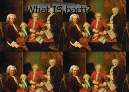 What is Bach?!?