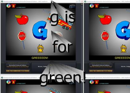 G IS FOR GREEEEEN!