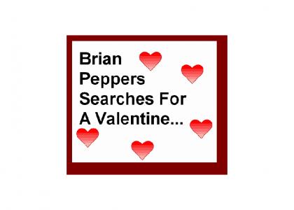 Brian Peppers Searches for a Valentine