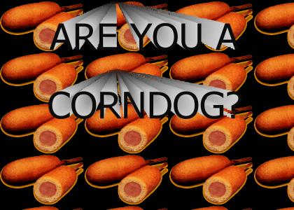 Are you a corndog?