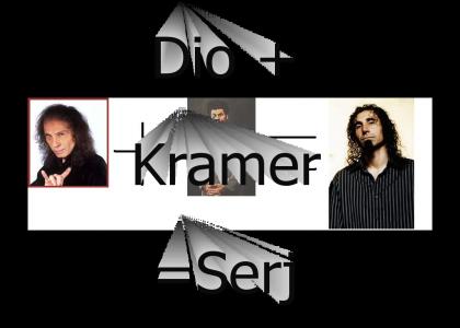 Dio+Kramer=Serj